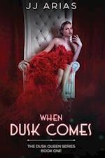 When Dusk Comes: Book One in the Dusk Queen Series 