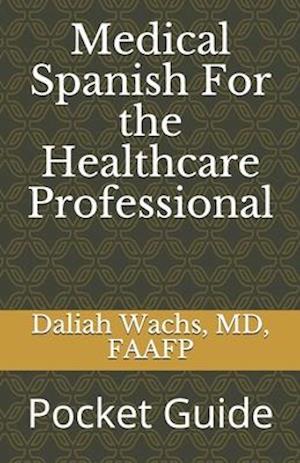 Medical Spanish For the Healthcare Professional: Pocket Guide