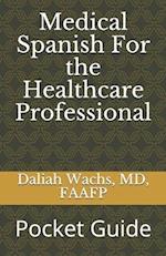 Medical Spanish For the Healthcare Professional: Pocket Guide 