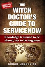 The Witch Doctor's Guide to Servicenow