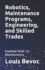 Robotics, Maintenance Programs, Engineering, and Skilled Trades