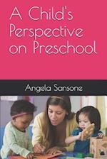 A Child's Perspective on Preschool