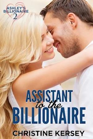 Assistant to the Billionaire (Ashley's Billionaire, Book 2)