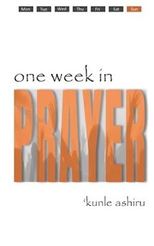 ONE WEEK IN PRAYER: PRAY WITH A PLAN, PLAN TO PRAY