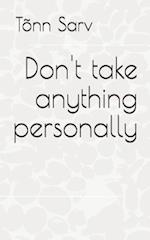 Don't take anything personally: How to be 