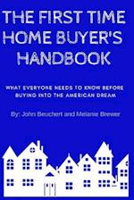 The First Time Home Buyer's Handbook