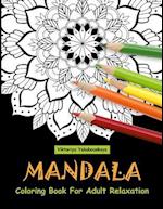 Mandala Coloring Book For Adult Relaxation: Coloring Pages For Meditation And Happiness 