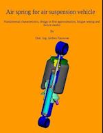 Air spring for air suspension vehicle: Fundamental characteristics, design in first approximation, fatigue testing and failure modes 