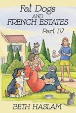 Fat Dogs and French Estates, Part 4