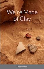 We're Made of Clay 