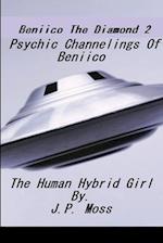Beniico The Diamond 2 Psychic Channelings Of Beniico The Alien Human Hybrid Girl. 