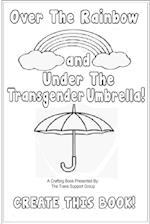 Over The Rainbow And Under The Transgender Umbrella 