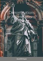 Denominations or Abominations? 