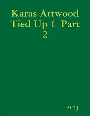 Karas Attwood Tied Up 1  Part 2