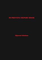 3D PRINTING REPORT BOOK 