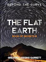 The Flat Earth Trilogy Book of Secrets III 