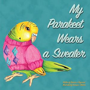 My Parakeet Wears a Sweater