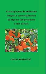 Estrategia para la utilización integral y comercialización  de algunos sub-productos  de los cítricos