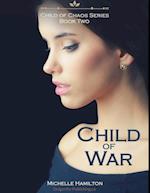 Child of War, Book Two In 'Child of Chaos' Series