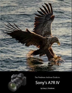 Friedman Archives Guide to Sony's A7R IV