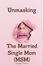 Unmasking The Married Single Mom(MSM) 