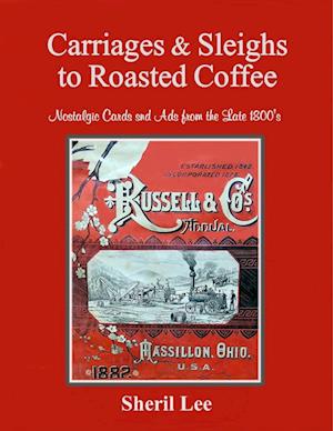 Carriages & Sleighs to Roasted Coffee - Nostalgic Cards and Ads from the Late 1800's