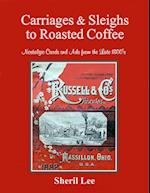 Carriages & Sleighs to Roasted Coffee - Nostalgic Cards and Ads from the Late 1800's 