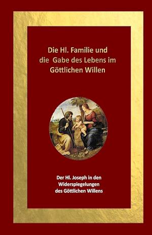 Die Hl. Familie und die Gabe des Lebens im Göttlichen Willen