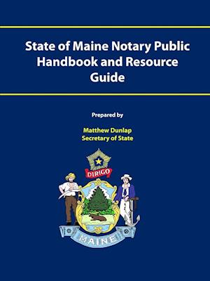 State of Maine Notary Public Handbook and Resource Guide