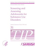 Screening and Assessing Adolescents For Substance Use Disorders - TIP 31 