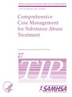 Comprehensive Case Management for Substance Abuse Treatment - TIP 27 