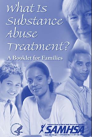 What Is Substance Abuse Treatment? A Booklet for Families