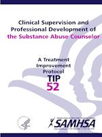 Clinical Supervision and Professional Development of the Substance Abuse Counselor - TIP 52 