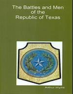 Battles and Men of the Republic of Texas 