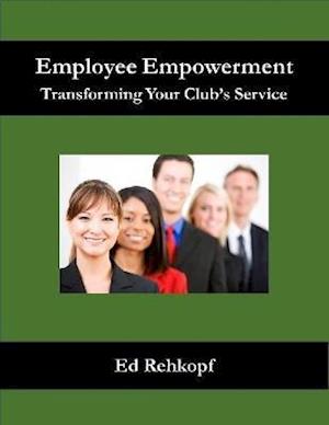 Employee Empowerment - Transforming Your Club's Service