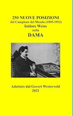 250 Nuove Posizioni del Campione del Mondo (1895-1912) Isidore Weiss nella Dama. 