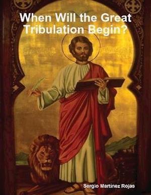 When Will the Great Tribulation Begin?