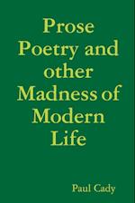 Prose Poetry and other Madness of Modern Life 