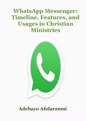WhatsApp Messenger: Timeline, Features, and Usages in Christian Ministries