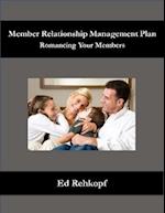 Member Relationship Management Plan - Romancing Your Members