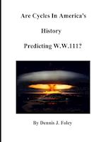 Are Cycles in America's History Predicting W.W.111? 