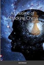 A Lifetime of Attacking Chess 