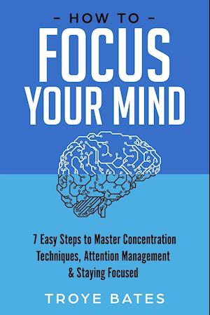 How to Focus Your Mind