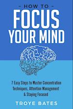 How to Focus Your Mind