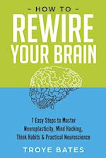 How to Rewire Your Brain