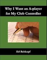 Why I Want an A-player for My Club Controller