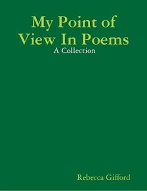 My Point of View In Poems:  A Collection