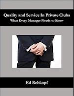 Quality and Service In Private Clubs - What Every Manager Needs to Know