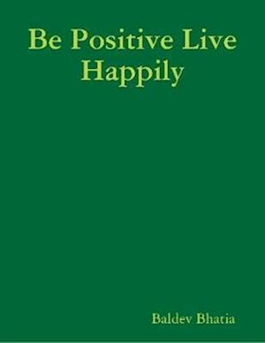 Be Positive Live Happily