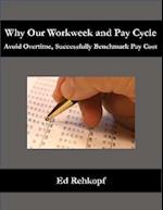 Why Our Workweek and Pay Cycle - Avoid Overtime, Successfully Benchmark Pay Cost